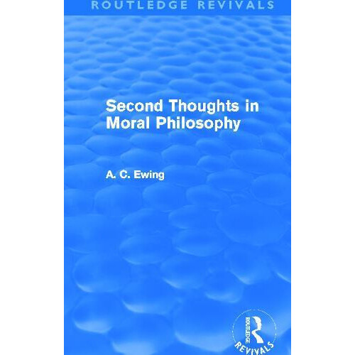 Second Thoughts in Moral Philosophy Routledge Revivals by Alfred Ewing