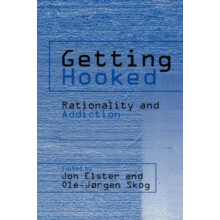 Getting Hooked Rationality and Addiction by John Elster Hardcover Book