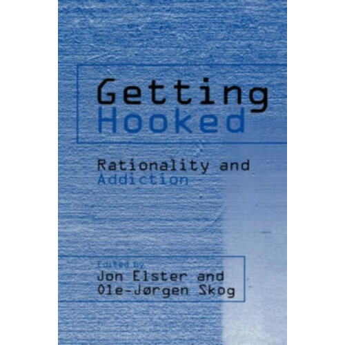 Getting Hooked Rationality and Addiction by John Elster Hardcover Book