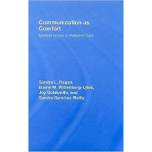 Communication as Comfort Multiple Voices in Palliative Care by Sandra