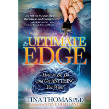 The Ultimate Edge How to Be Do and Get Anything You Want by Tina Thoma