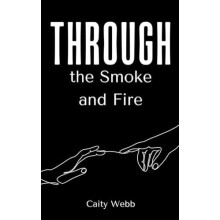 Through the Smoke and Fire by Caity Webb Paperback Book