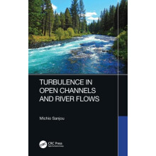 Turbulence in Open Channels and River Flows by Michio Sanjou Paperback