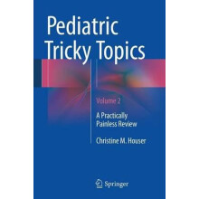 Pediatric Tricky Topics Volume 2 A Practically Painless Review by Chri
