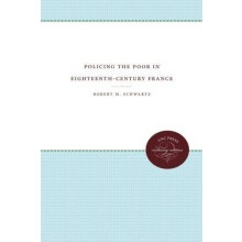 Policing the Poor in Eighteenth-Century France