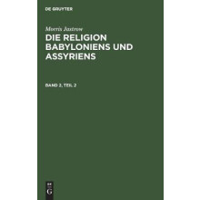 Morris Jastrow: Die Religion Babyloniens Und Assyriens. Band 2, Teil 2