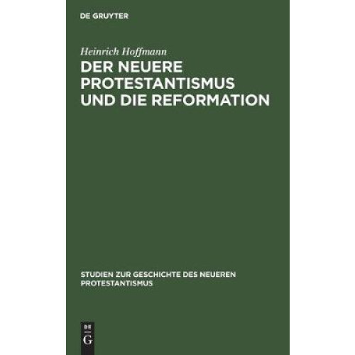 Der Neuere Protestantismus Und Die Reformation