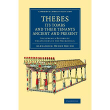 Thebes Its Tombs and Their Tenants Ancient and Present Including a Rec