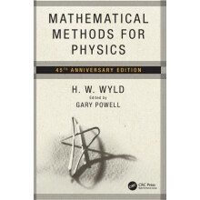 Mathematical Methods for Physics 45th anniversary edition by H.W. Wyld