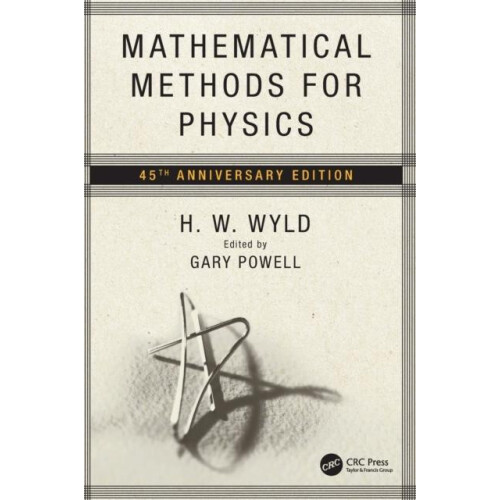 Mathematical Methods for Physics 45th anniversary edition by H.W. Wyld