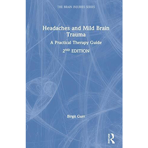 Headaches and Mild Brain Trauma A Practical Therapy Guide by Birgit Gu