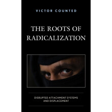 Roots of Radicalization Disrupted Attachment Systems and Displacement