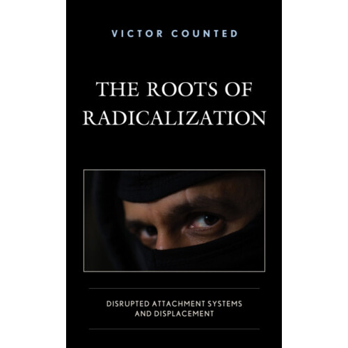 Roots of Radicalization Disrupted Attachment Systems and Displacement