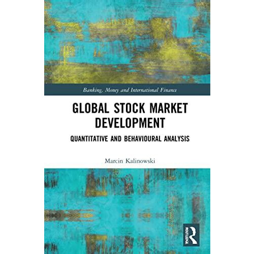 Global Stock Market Development Quantitative and Behavioural Analysis
