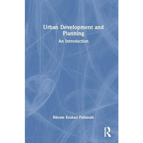 Urban Development and Planning An Introduction by Bikram Pattanaik Har