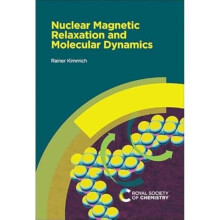 Nuclear Magnetic Relaxation and Molecular Dynamics by Rainer Kimmich H