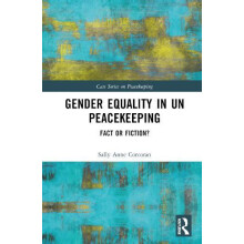 Gender Equality in UN Peacekeeping Fact or Fiction by Sally Anne Corco