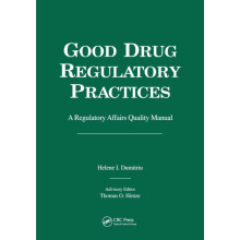 Good Drug Regulatory Practices A Regulatory Affairs Quality Manual by