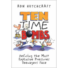 The Ten Time Bombs Defusing the Most Explosive Pressures Teenagers Fac
