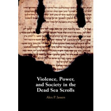 Violence Power and Society in the Dead Sea Scrolls by Alex P. Jassen H