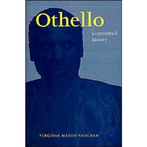 Othello A Contextual History by Virginia Mason Vaughan Paperback Book