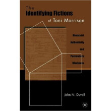 The Identifying Fictions of Toni Morrison Modernist Authenticity and P