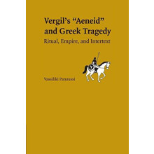 Greek Tragedy in Vergils Aeneid Ritual Empire and Intertext by Vassili