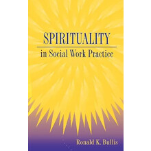 Spirituality in Social Work Practice by Ronald K. Bullis Hardcover Boo