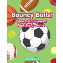 Bouncy Balls Sports Equipment Matching Game by Jupiter Kids Paperback