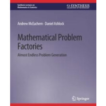 Mathematical Problem Factories Almost Endless Problem Generation by An