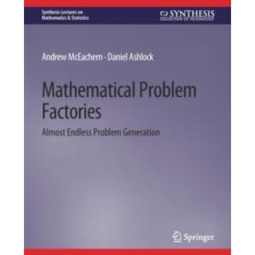 Mathematical Problem Factories Almost Endless Problem Generation by An