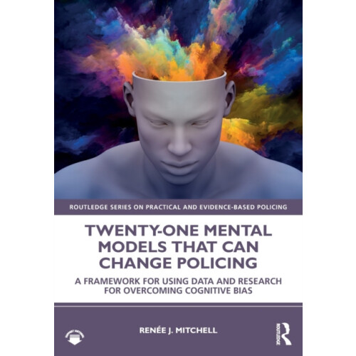 Twentyone Mental Models That Can Change Policing A Framework for Using
