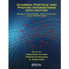 Charged Particle and Photon Interactions with Matter Recent Advances A