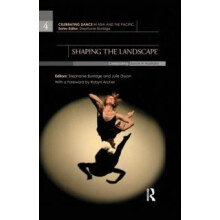 Shaping the Landscape Celebrating Dance in Australia Paperback Book