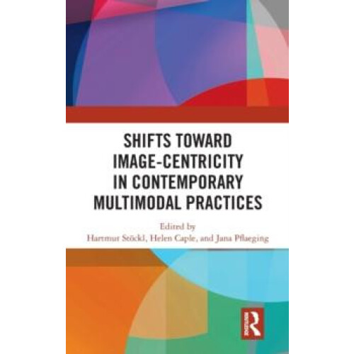 Shifts towards Imagecentricity in Contemporary Multimodal Practices Ha
