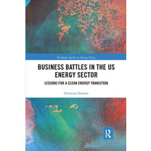 Business Battles in the US Energy Sector Lessons for a Clean Energy Tr