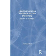 HegelianLacanian Variations on Late Modernity Spectre of Madness by Al