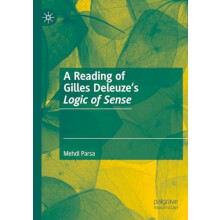 A Reading of Gilles Deleuzes Logic of Sense by Mehdi Parsa Paperback B