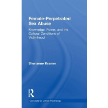 FemalePerpetrated Sex Abuse Knowledge Power and the Cultural Condition