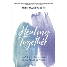 The Healing Together A Guide to Supporting Sexual Abuse Survivors by A