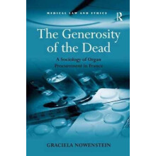 The Generosity of the Dead A Sociology of Organ Procurement in France