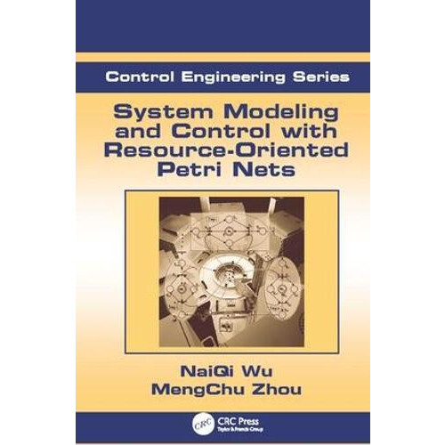 System Modeling and Control with ResourceOriented Petri Nets by MengCh