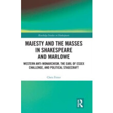 Majesty and the Masses in Shakespeare and Marlowe Western AntiMonarchi