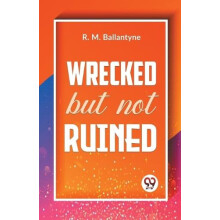 Wrecked But Not Ruined by R.M. Ballantyne Paperback Book