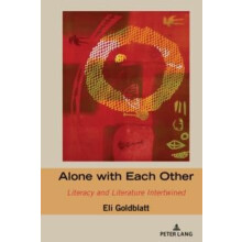 Alone with Each Other Literacy and Literature Intertwined by Eli Goldb