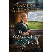 The To Wager Her Heart by Tamera Alexander Paperback Book