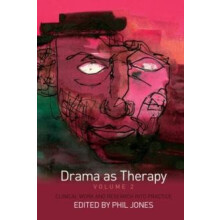 Drama as Therapy Volume 2 Clinical Work and Research into Practice Pap