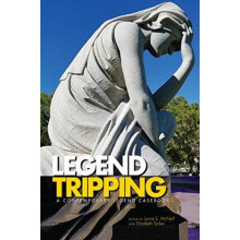 Legend Tripping A Contemporary Legend Casebook Paperback Book