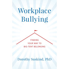 Workplace Bullying Finding Your Way to Big Tent Belonging by Dorothy S