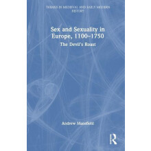 Sex and Sexuality in Europe 11001750 The Devils Roast by Andrew Mansfi